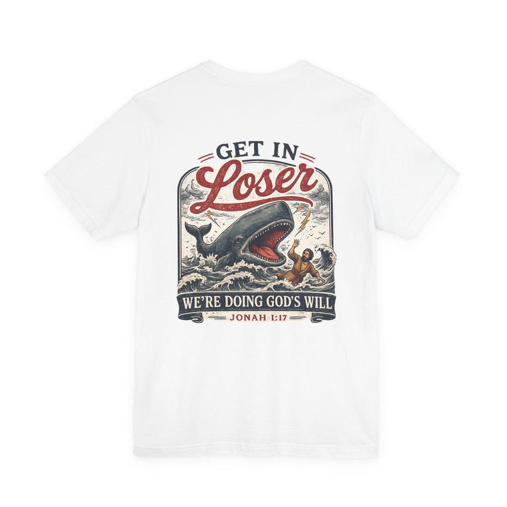 Unisex short sleeve tee, Get in loser, doing God’s will