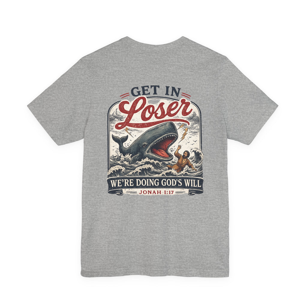 Unisex short sleeve tee, Get in loser, doing God’s will