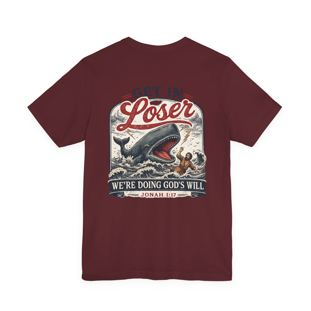 Unisex short sleeve tee, Get in loser, doing God’s will