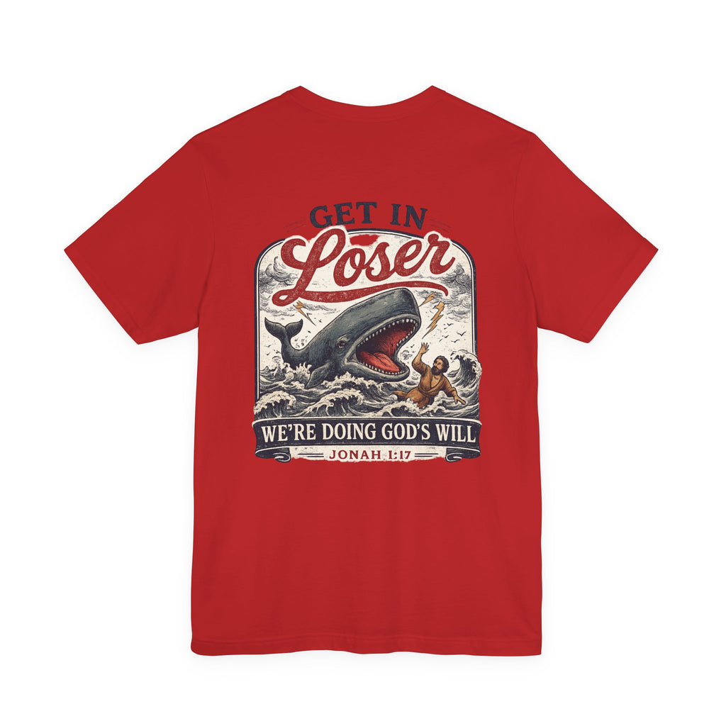Unisex short sleeve tee, Get in loser, doing God’s will