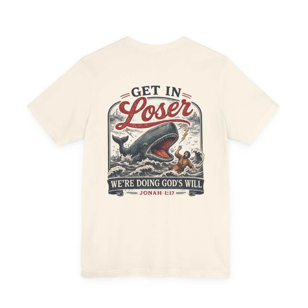 Unisex short sleeve tee, Get in loser, doing God’s will